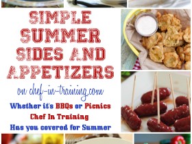 With OVER FIFTY Simple Summer Sides & Appetizers, Chef-in-Training.com has you covered for BBQ and Picnic Season!