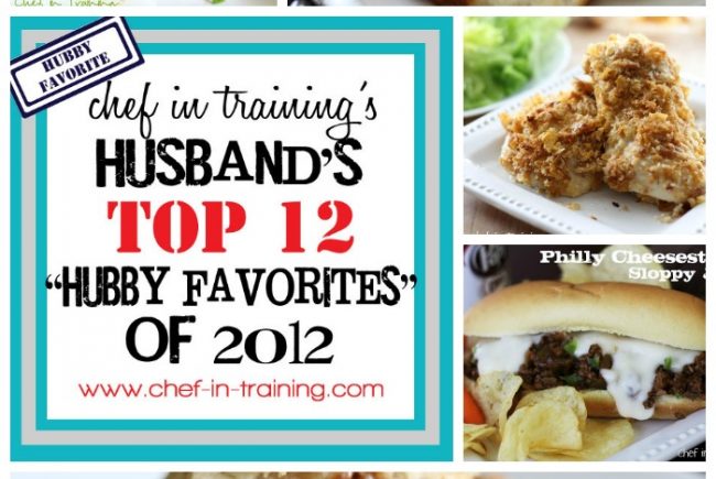Chef in Training’s Husband’s Top 12 “Hubby Favorites” of 2012
