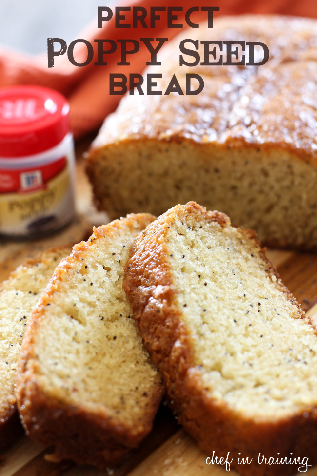 Perfect Poppy Seed Bread from chef-in-training.com ...The texture and flavor of this recipe is seriously melt-in-your-mouth delicious! My favorite!