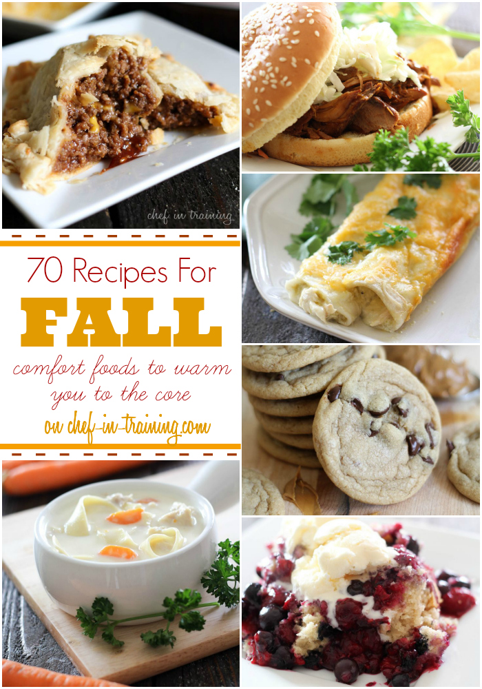 70 Fall Recipes at chef-in-training.com ...A great mix of recipes for the fall season!