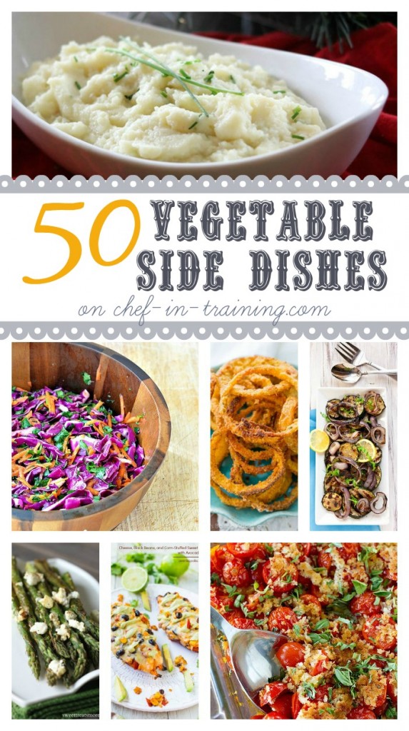 50+ Vegetable Side Dishes at chef-in-training.com ...If you find yourself wondering how to dress or change up your veggies at the dinner table, then this is the round up for you!