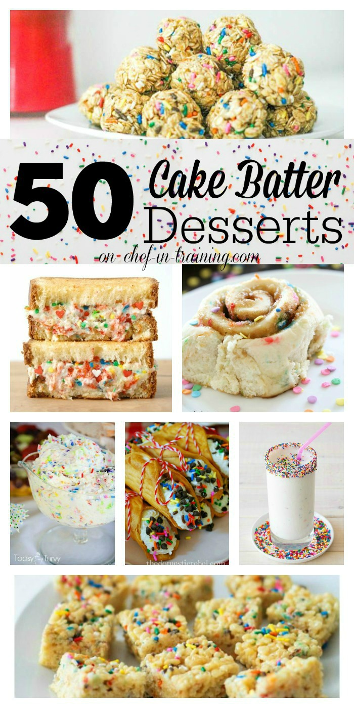 50 Delicious Cake Batter Desserts at chef-in-training.com… If you love cake batter, you need to see this list!