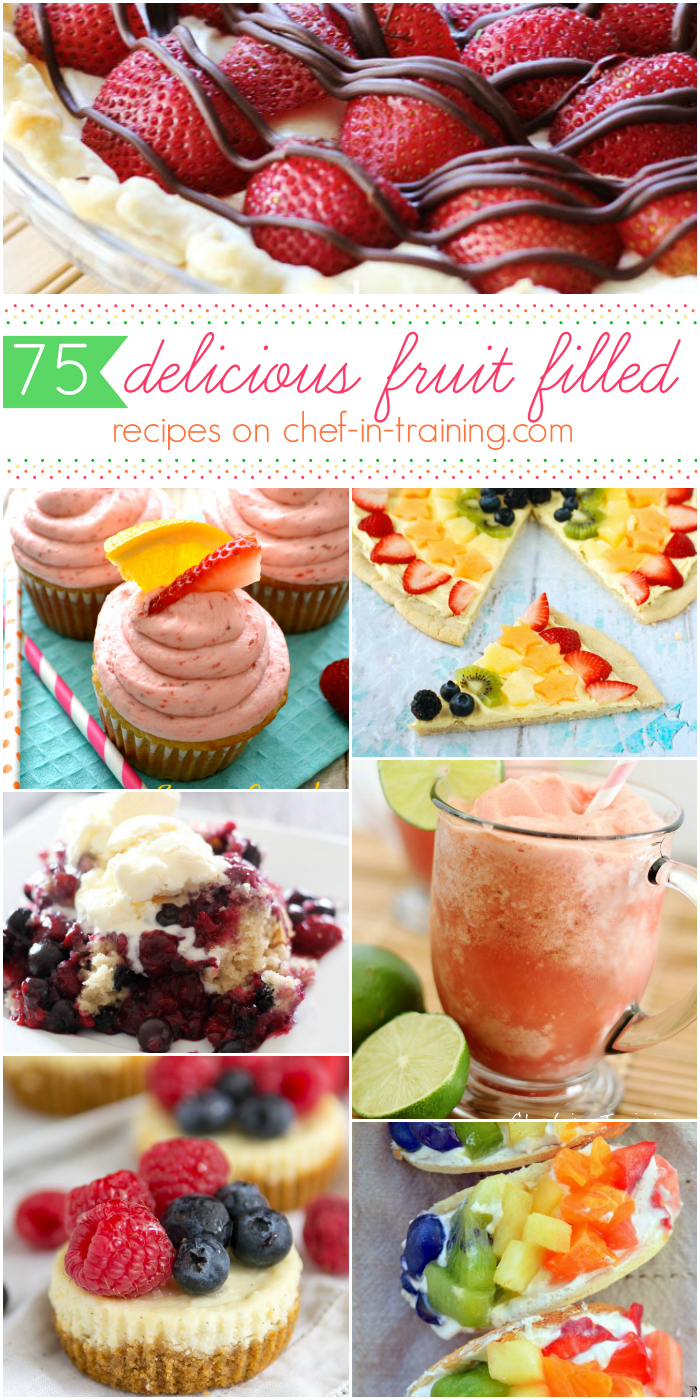 75 Fruit Filled Recipes at chef-in-training.com …This is one list you are going to want to have on hand this summer!