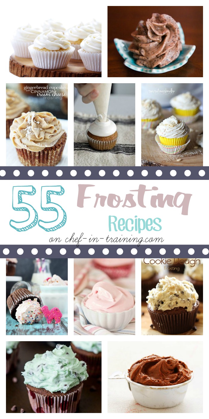 55 Frosting Recipes at chef-in-training.com …So many new, fun and exciting ways to change up frosting!