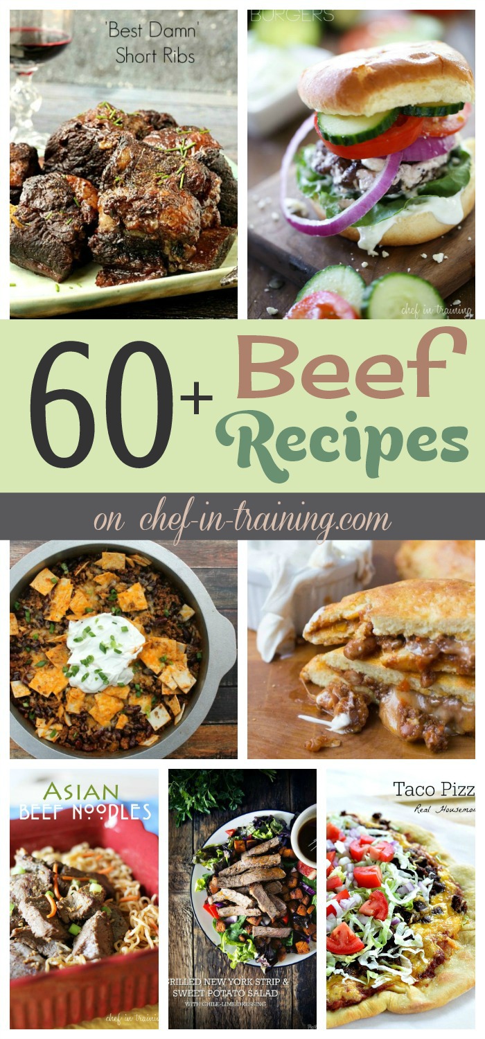 60+ Beef Recipes at chef-in-training.com …So many unique and tasty recipes to choose from!