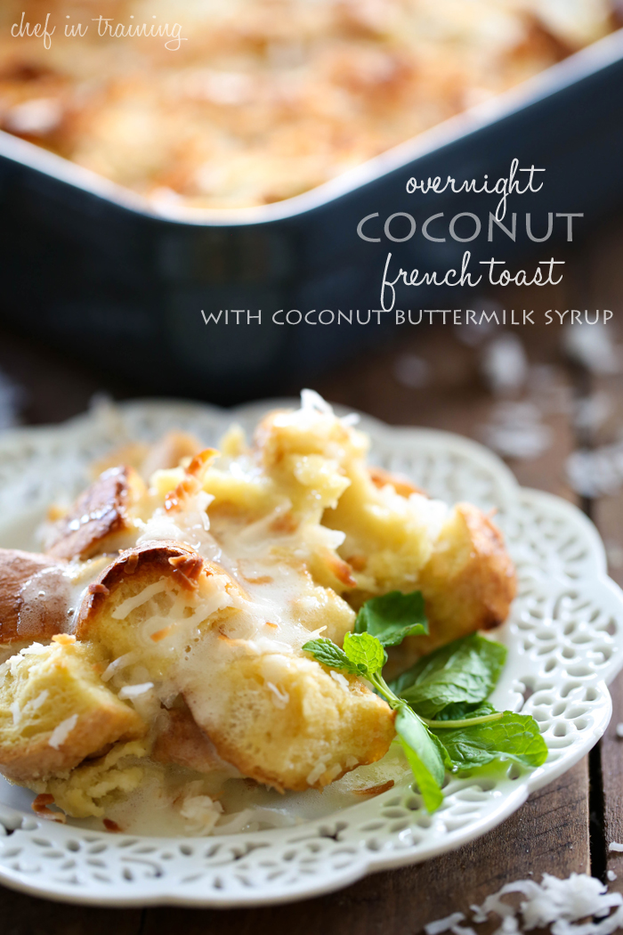 Overnight Coconut French Toast with Coconut Buttermilk Syrup from chef-in-training.com ...Hands down THE BEST french toast! The syrup will be one of the best recipes you will ever try!