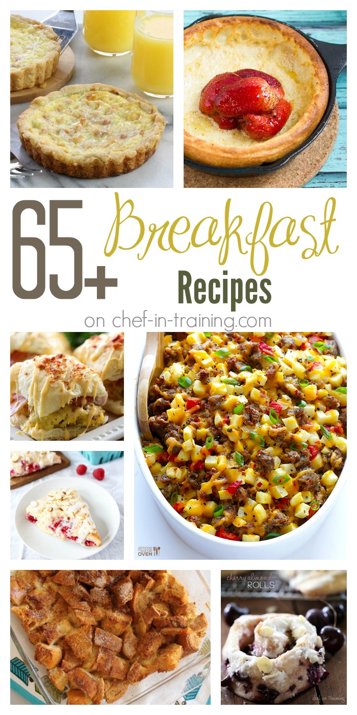 OVER 65+ Breakfast Recipes on Chef in Training... so many delicious ideas in one spot!